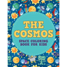 The Cosmos: Space Coloring Book for Kids