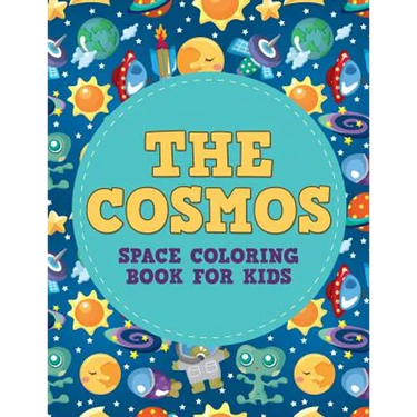 The Cosmos: Space Coloring Book for Kids