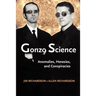 Gonzo Science: Anomalies, Heresies, and Conspiracies