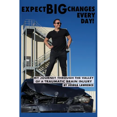 Expect Big Changes Every Day!: My Journey Through the Valley of a Traumatic Brain Injury