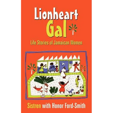 Lionheart Gal: Life Stories of Jamaican Women
