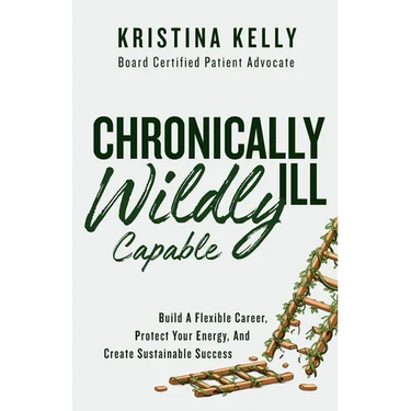 Chronically Ill, Wildly Capable!