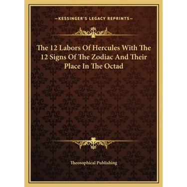 The 12 Labors Of Hercules With The 12 Signs Of The Zodiac And Their Place In The Octad
