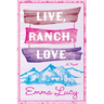 Live, Ranch, Love
