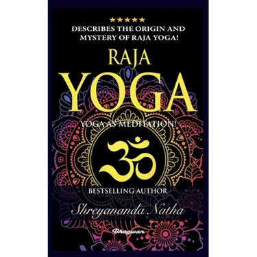 Raja Yoga - Yoga as Meditation!: BRAND NEW! By Bestselling author Yogi Shreyananda Natha!