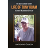 The Best Servant Story: Life of Tony Roam God's Blessed Child