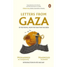 Letters from Gaza: Post October 2023, the First Collection of In-The-Moment Reflections from the People of Gaza; Written from the Vortex of Turmoil