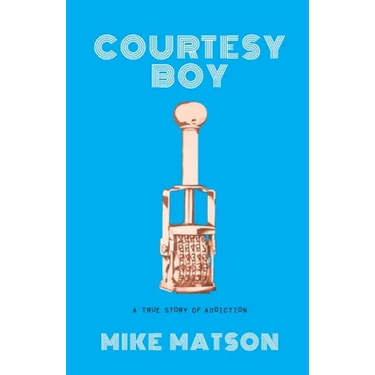 Courtesy Boy: A True Story of Addiction