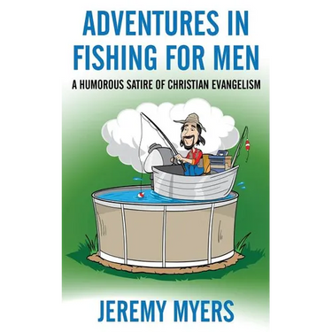 Adventures in Fishing for Men: A Humorous Satire of Christian Evangelism