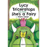 Lucy the Triceratops Who Thinks She's a Fairy and That's Okay!