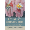Ritual at World's End: Essays on Eco-Liturgical Liberation Theology