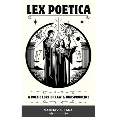 Lex Poetica: A Poetic Lore of Law & Jurisprudence