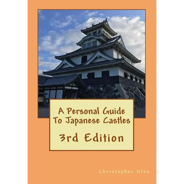 A Personal Guide To Japanese Castles: 3rd Edition