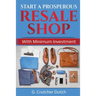 Start a Prosperous Resale Shop: With Minimum Investment