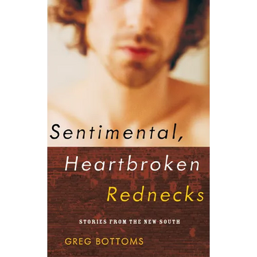 Sentimental, Heartbroken Rednecks: Stories from the New South