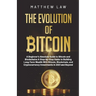 The Evolution of Bitcoin: A Beginner's Absolute Guide to Bitcoin and Blockchains A Step-by-Step Guide to Building Long-Term Wealth With Bitcoin, Block