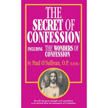 The Secret of Confession: Including the Wonders of Confession