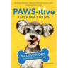 Paws-itive Inspirations: 90 Devotions for Kids and Dog Lovers
