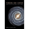 Finding Our Center: An Astrological and Cosmological View of Our Time