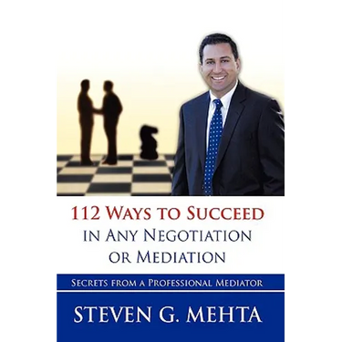112 Ways to Succeed in Any Negotiation or Mediation: Secrets from a Professional Mediator
