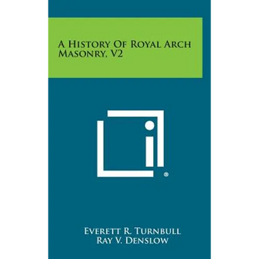 A History of Royal Arch Masonry, V2