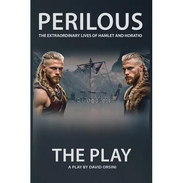 Perilous - The Extraordinary Lives of Hamlet and Horatio - The Play