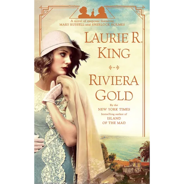 Riviera Gold: A novel of suspense featuring Mary Russell and Sherlock Holmes