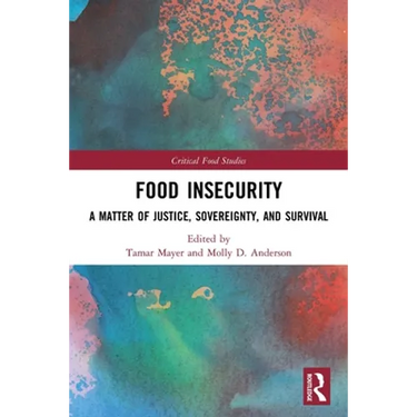 Food Insecurity: A Matter of Justice, Sovereignty, and Survival