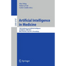 Artificial Intelligence in Medicine: 13th Conference on Artificial Intelligence in Medicine, Aime 2011, Bled, Slovenia, July 2-6, 2011, Proceedings