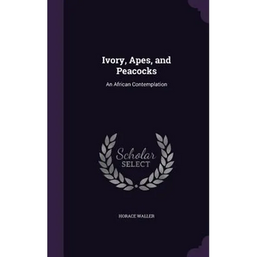 Ivory, Apes, and Peacocks: An African Contemplation