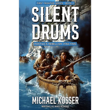 Silent Drums: First Frontier Series - Book 2: Pontiac's Rebellion (1763-1765)