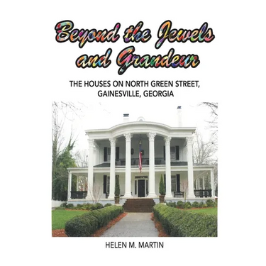 Beyond the Jewels and Grandeur: The Houses on North Green Street, Gainesville, Georgia
