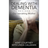 Dealing with Dementia, Revised: Our Vanishing Mother