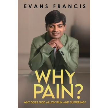 Why Pain?: Why Does God Allow Pain and Suffering?