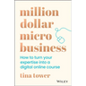 Million Dollar Micro Business: How to Turn Your Expertise Into a Digital Online Course