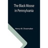 The Black Moose in Pennsylvania