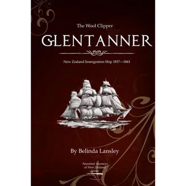 The Wool Clipper Glentanner: New Zealand immigration ship 1857-1861