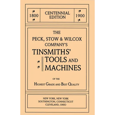 The Peck, Stow & Wilcox Company's Tinsmiths' Tools and Machines