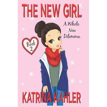 The New Girl: Book 2 - A Whole New Dilemma