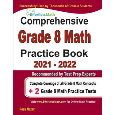 Comprehensive Grade 8 Math Practice Book: Complete Coverage of all Grade 8 Math Concepts + 2 Grade 8 Math Practice Tests