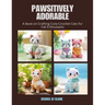 Pawsitively Adorable: A Book on Crafting Cute Crochet Cats for Cat Enthusiasts