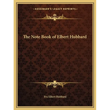 The Note Book of Elbert Hubbard