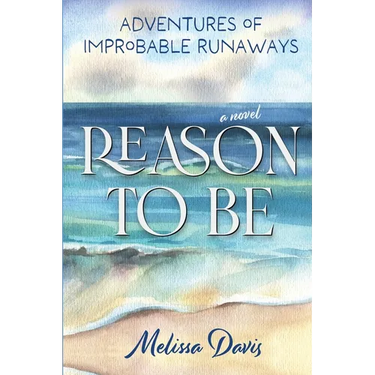 Reason To Be: Adventures of Improbable Runaways