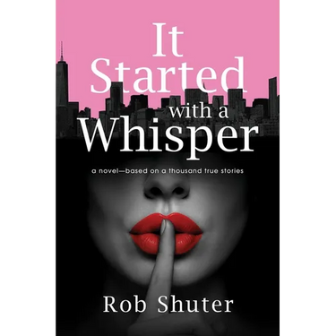 It Started with a Whisper: A Novel--Based on a Thousand True Stories