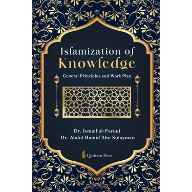 Islamization of Knowledge: General Principles and Work Plan