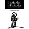 Beatitudes, Not Platitudes: Jesus' Invitation to the Good Life