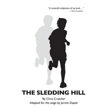 The Sledding Hill: A Play Adapted From The Novel By Chris Crutcher
