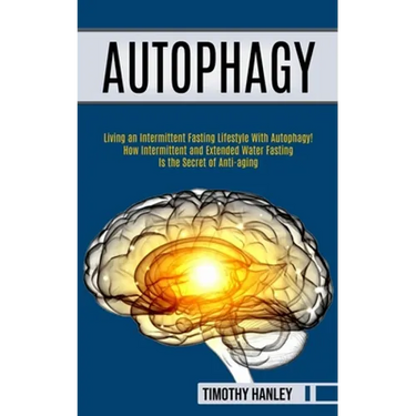 Autophagy: How Intermittent and Extended Water Fasting Is the Secret of Anti-aging (Living an Intermittent Fasting Lifestyle With Autophagy!!)
