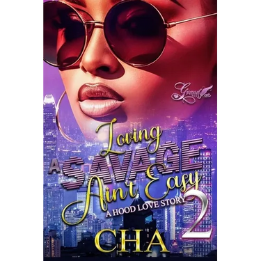 Loving A Savage Ain't Easy 2: A Hood Love Story