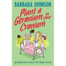Plant a Geranium in Your Cranium: Planting Seeds of Joy in the Manure of Life